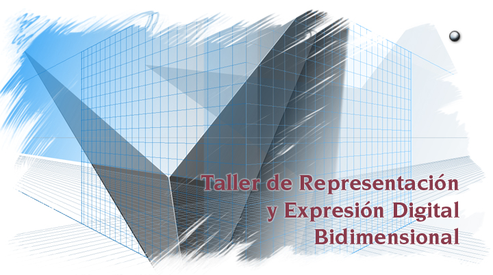 19-I TALLER DE REPRESENTACIÓN Y EXPRESIÓN DIGITAL BIDIMENSIONAL - DE02D